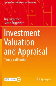 Title: Investment Valuation and Appraisal: Theory and Practice, Author: Kay Poggensee