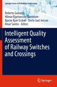 Title: Intelligent Quality Assessment of Railway Switches and Crossings, Author: Roberto Galeazzi