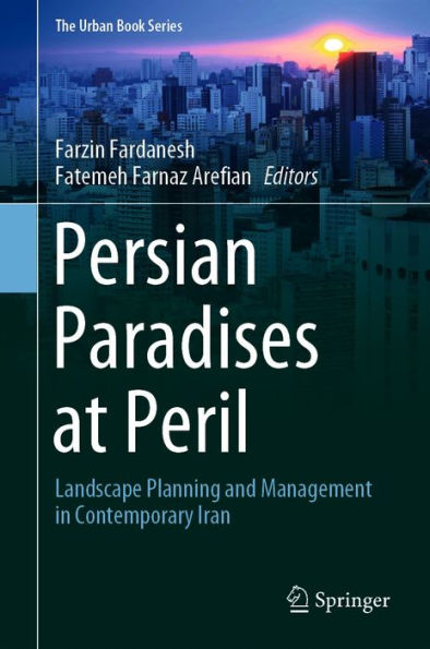 Persian Paradises at Peril: Landscape Planning and Management in Contemporary Iran