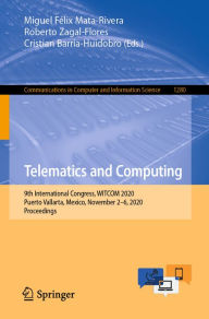 Title: Telematics and Computing: 9th International Congress, WITCOM 2020, Puerto Vallarta, Mexico, November 2-6, 2020, Proceedings, Author: Miguel Félix Mata-Rivera