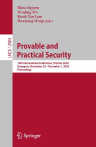 Title: Provable and Practical Security: 14th International Conference, ProvSec 2020, Singapore, November 29 - December 1, 2020, Proceedings, Author: Khoa Nguyen