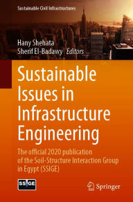 Title: Sustainable Issues in Infrastructure Engineering: The official 2020 publication of the Soil-Structure Interaction Group in Egypt (SSIGE), Author: Hany Shehata