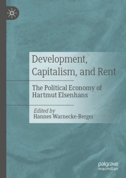 Development, Capitalism, and Rent: The Political Economy of Hartmut Elsenhans