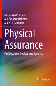 Title: Physical Assurance: For Electronic Devices and Systems, Author: Navid Asadizanjani