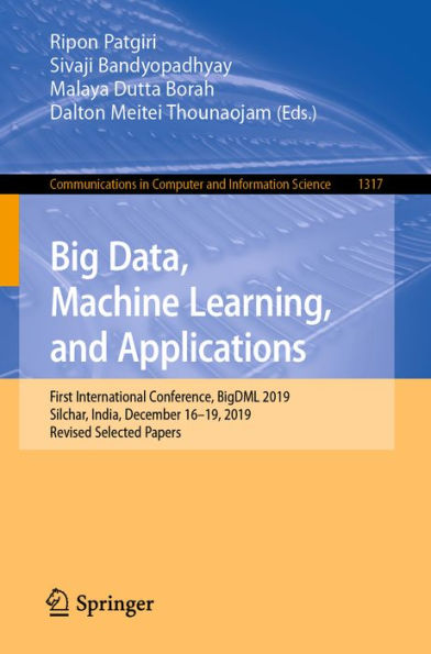 Big Data, Machine Learning, and Applications: First International Conference, BigDML 2019, Silchar, India, December 16-19, 2019, Revised Selected Papers