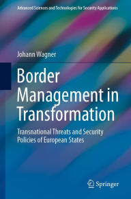 Title: Border Management in Transformation: Transnational Threats and Security Policies of European States, Author: Johann Wagner