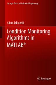 Title: Condition Monitoring Algorithms in MATLAB®, Author: Adam Jablonski