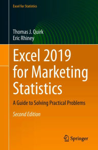 Title: Excel 2019 for Marketing Statistics: A Guide to Solving Practical Problems, Author: Thomas J. Quirk