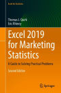 Excel 2019 for Marketing Statistics: A Guide to Solving Practical Problems