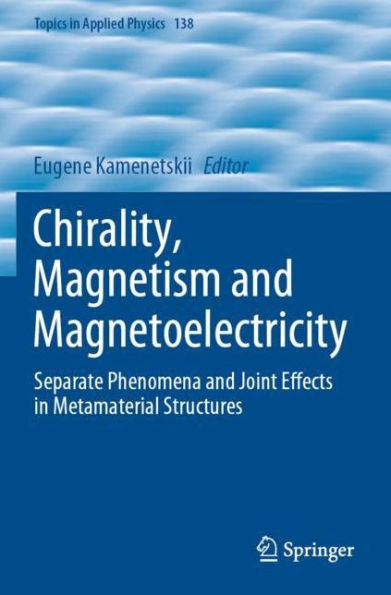 Chirality, Magnetism and Magnetoelectricity: Separate Phenomena Joint Effects Metamaterial Structures