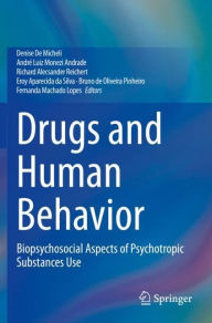 Title: Drugs and Human Behavior: Biopsychosocial Aspects of Psychotropic Substances Use, Author: Denise De Micheli