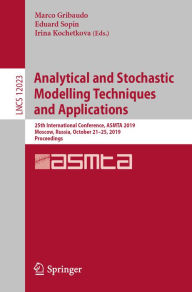 Title: Analytical and Stochastic Modelling Techniques and Applications: 25th International Conference, ASMTA 2019, Moscow, Russia, October 21-25, 2019, Proceedings, Author: Marco Gribaudo