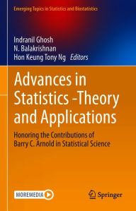 Title: Advances in Statistics - Theory and Applications: Honoring the Contributions of Barry C. Arnold in Statistical Science, Author: Indranil Ghosh