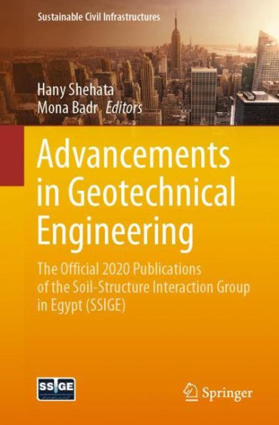 Advancements Geotechnical Engineering: the official 2020 publications of Soil-Structure Interaction Group Egypt (SSIGE)