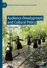 Title: Audience Development and Cultural Policy, Author: Steven Hadley