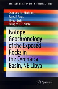 Title: Isotope Geochronology of the Exposed Rocks in the Cyrenaica Basin, NE Libya, Author: Osama Rahil Shaltami