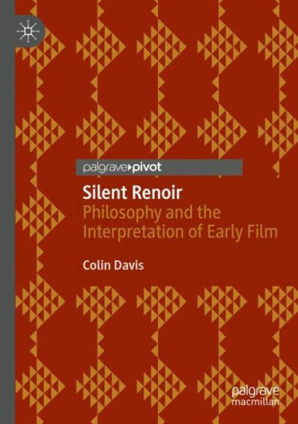 Silent Renoir: Philosophy and the Interpretation of Early Film