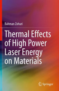 Title: Thermal Effects of High Power Laser Energy on Materials, Author: Bahman Zohuri