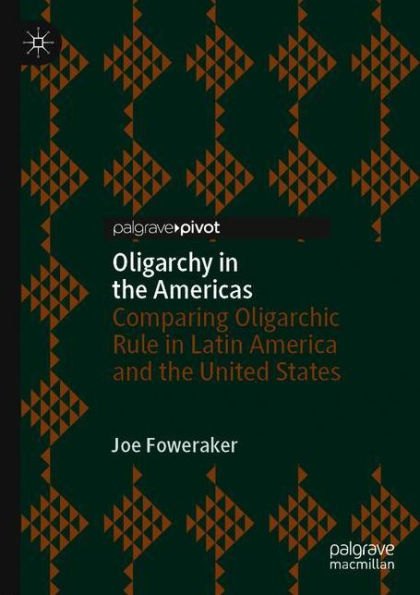 Oligarchy the Americas: Comparing Oligarchic Rule Latin America and United States