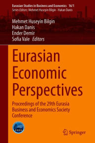 Title: Eurasian Economic Perspectives: Proceedings of the 29th Eurasia Business and Economics Society Conference, Author: Mehmet Huseyin Bilgin