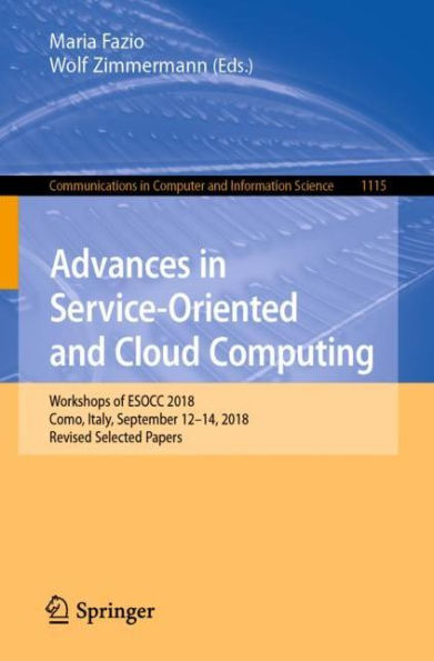 Advances in Service-Oriented and Cloud Computing: Workshops of ESOCC 2018, Como, Italy, September 12-14, 2018, Revised Selected Papers