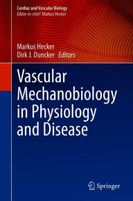 Title: Vascular Mechanobiology in Physiology and Disease, Author: Markus Hecker