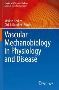 Title: Vascular Mechanobiology in Physiology and Disease, Author: Markus Hecker