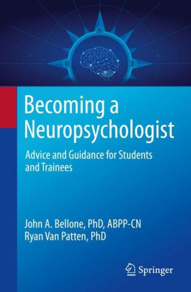 Becoming a Neuropsychologist: Advice and Guidance for Students Trainees