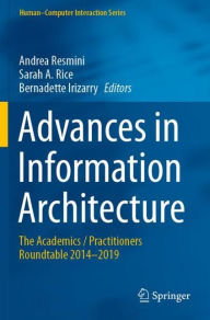 Title: Advances in Information Architecture: The Academics / Practitioners Roundtable 2014-2019, Author: Andrea Resmini