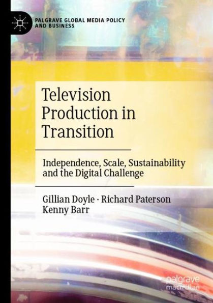 Television Production Transition: Independence, Scale, Sustainability and the Digital Challenge
