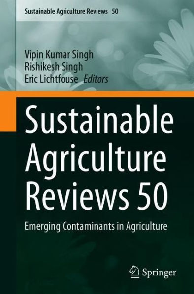 Sustainable Agriculture Reviews 50: Emerging Contaminants