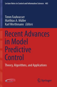 Title: Recent Advances in Model Predictive Control: Theory, Algorithms, and Applications, Author: Timm Faulwasser