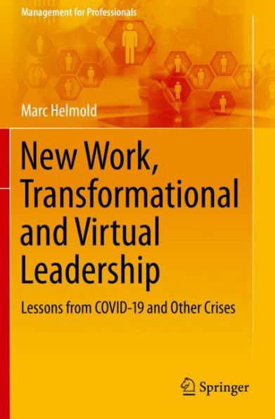 New Work, Transformational and Virtual Leadership: Lessons from COVID-19 Other Crises