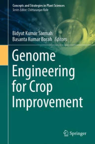 Title: Genome Engineering for Crop Improvement, Author: Bidyut Kumar Sarmah