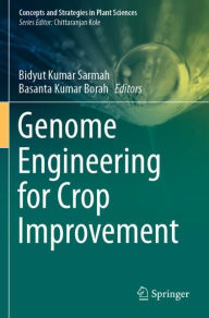 Title: Genome Engineering for Crop Improvement, Author: Bidyut Kumar Sarmah