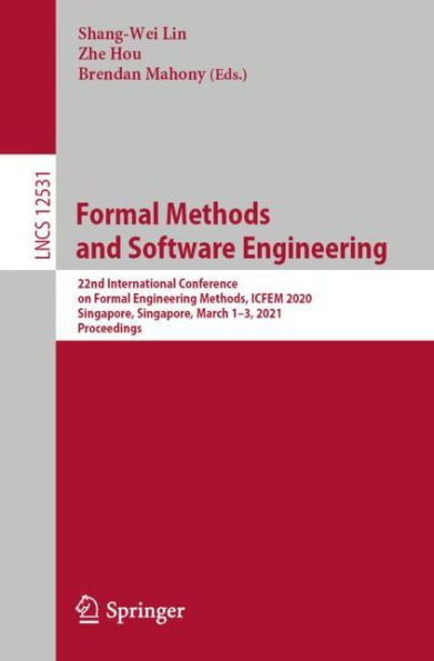 Formal Methods and Software Engineering: 22nd International Conference on Engineering Methods, ICFEM 2020, Singapore, March 1-3, 2021, Proceedings