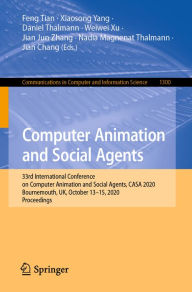 Title: Computer Animation and Social Agents: 33rd International Conference on Computer Animation and Social Agents, CASA 2020, Bournemouth, UK, October 13-15, 2020, Proceedings, Author: Feng Tian