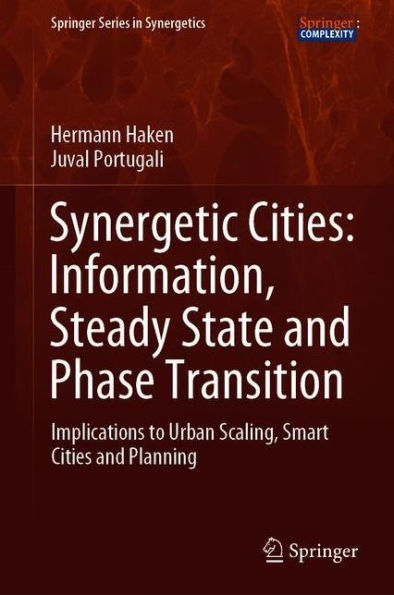 Synergetic Cities: Information, Steady State and Phase Transition: Implications to Urban Scaling, Smart Cities and Planning