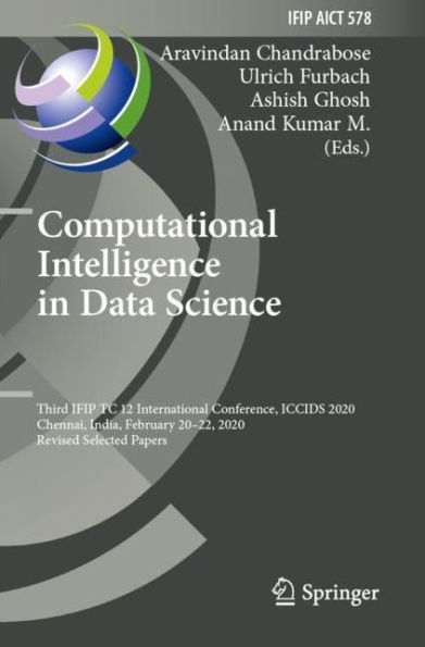 Computational Intelligence Data Science: Third IFIP TC 12 International Conference, ICCIDS 2020, Chennai, India, February 20-22, Revised Selected Papers