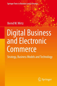 Title: Digital Business and Electronic Commerce: Strategy, Business Models and Technology, Author: Bernd W. Wirtz