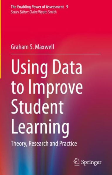 Using Data to Improve Student Learning: Theory, Research and Practice