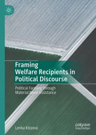 Title: Framing Welfare Recipients in Political Discourse: Political Farming through Material Need Assistance, Author: Lenka Kissová