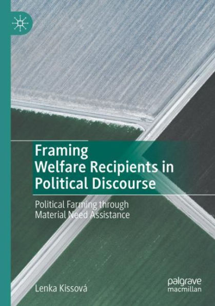 Framing Welfare Recipients Political Discourse: Farming through Material Need Assistance
