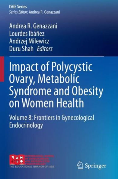 Impact of Polycystic Ovary, Metabolic Syndrome and Obesity on Women Health: Volume 8: Frontiers Gynecological Endocrinology