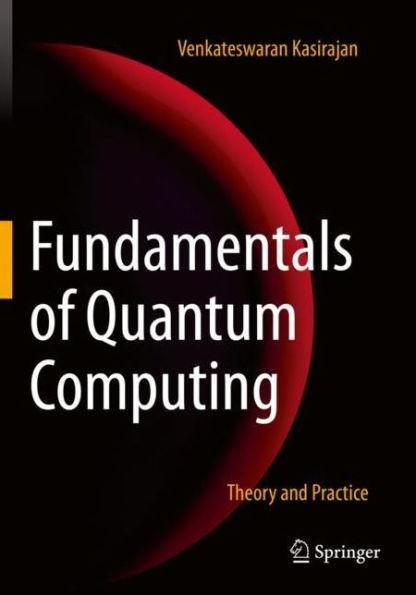 Fundamentals of Quantum Computing: Theory and Practice