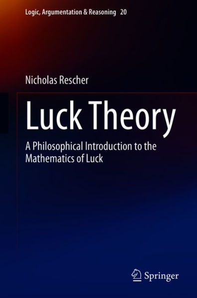 Luck Theory: A Philosophical Introduction to the Mathematics of Luck