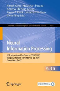 Title: Neural Information Processing: 27th International Conference, ICONIP 2020, Bangkok, Thailand, November 18-22, 2020, Proceedings, Part V, Author: Haiqin Yang