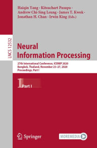 Title: Neural Information Processing: 27th International Conference, ICONIP 2020, Bangkok, Thailand, November 23-27, 2020, Proceedings, Part I, Author: Haiqin Yang