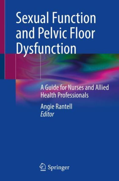 Sexual Function and Pelvic Floor Dysfunction: A Guide for Nurses Allied Health Professionals