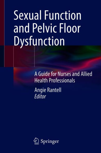 Sexual Function and Pelvic Floor Dysfunction: A Guide for Nurses and Allied Health Professionals